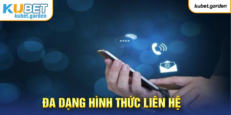 Kubet triển khai đa dạng hình thức liên hệ phục vụ khách hàng