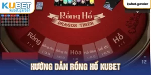 Hướng dẫn tham gia chơi Rồng Hổ tại Kubet dễ thắng