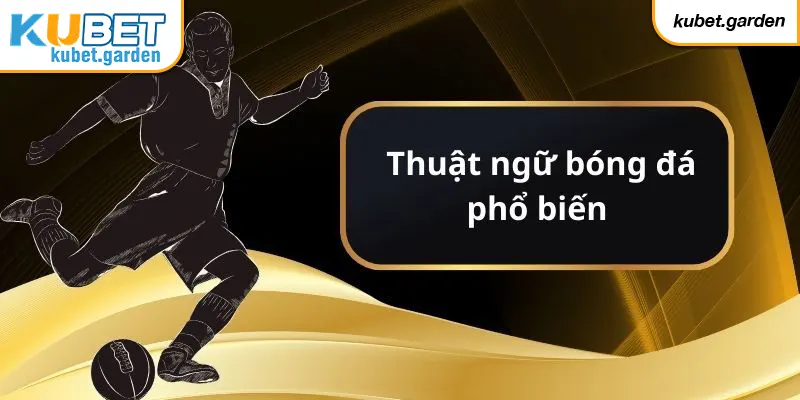 Hệ thống thuật ngữ kèo bóng đá châu Á