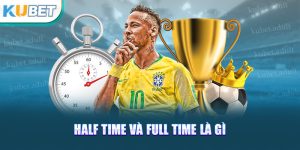 half time và full time là gì